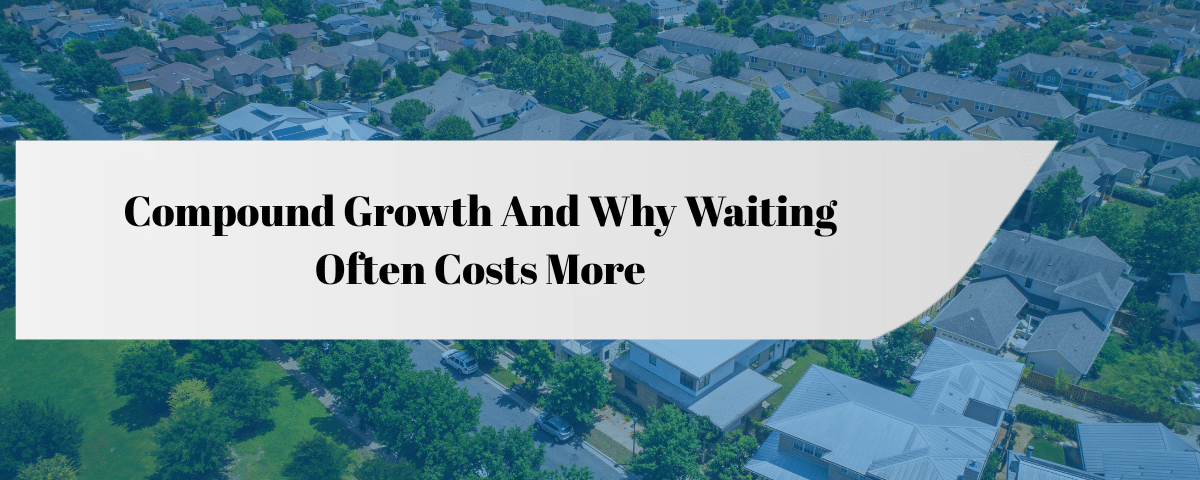 Compound Growth And Why Waiting Often Costs More